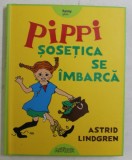 PIPPI SOSETICA SE IMBARCA de ASTRID LINDGREN , ILUSTRATII de INGRID VANG NYMAN , 2020