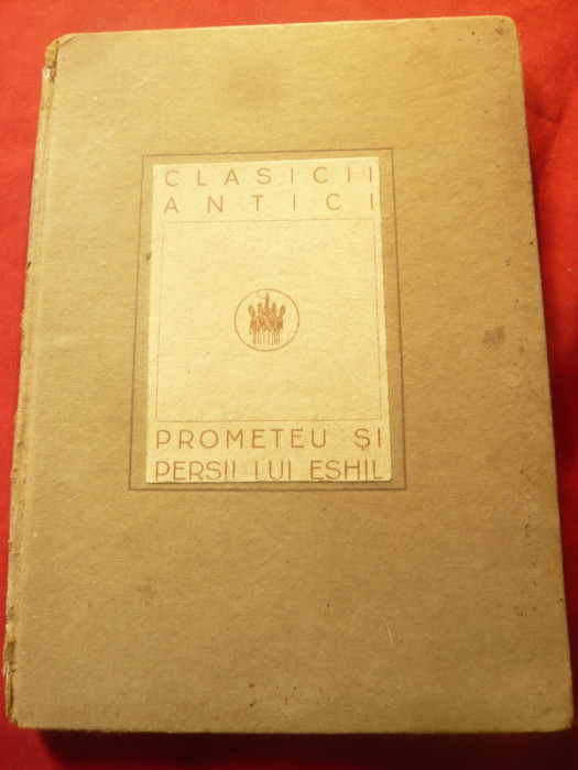 Eschil -Prometeu si Persii -Ed.Cultura Nationala 1924 colectia Clasicii Antici