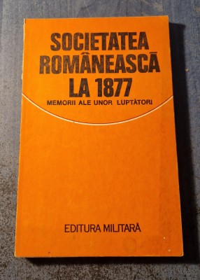 Societatea romaneasca la 1877 memorii ale unor luptatori Valeriu Rapeanu foto