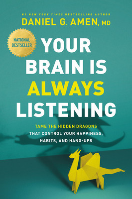 Your Brain Is Always Listening: Tame the Hidden Dragons That Control Your Happiness, Habits, and Hang-Ups foto