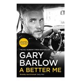 A Better Me Gary Barlow Memoir Carte Straina in Engleza Suferinta Depresie Lupta cu Greutatea