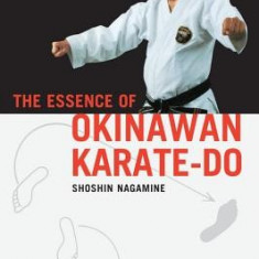 The Essence of Okinawan Karate-Do Essence of Okinawan Karate-Do