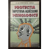 Constantin Hariuc - Protecția &icirc;mpotriva agresiunii psihologice
