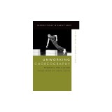 Unworking Choreography: The Notion of the Work in Dance
