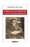 Lumea Alutan-Pandura a lui Tudor Arghezi - Zenovie Carlugea