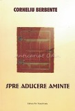 Spre Aducere Aminte - Corneliu Berbente