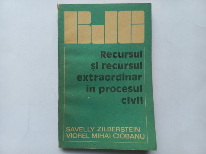 RECURSUL SI RECURSUL EXTRAORDINAR IN PROCESUL CIVIL - SAVELLY ZILBERSTAIN, VIOREL MIHAI CIOBANU