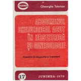 Gheorghe Teleman - Abdomenul chirurgical acut in obstetrica si ginecologie - elemente de diagnostric si tratament - 131380