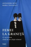 Femei la graniță. Ce ne scriem c&acirc;nd nu ne citește nimeni - Alexandra Rusu