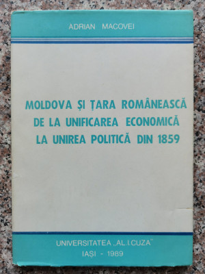 Moldova Si Tara Romaneasca De La Unificarea Economica La Unir - Adrian Macovei ,553895 foto