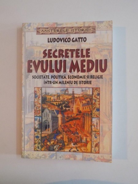 SECRETELE EVULUI MEDIU de LUDOVICO GATTO , 2005