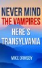Never mind the vampires. Here's Transylvania