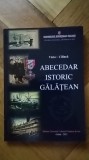Victor Cilinca - Abecedar Istoric Galatean (istoria orasului Galati Galatiul orasul port portul oras Galatz Galatiului Dunare monografia) 200 il. RARA
