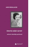 Istoria eului cursiv: marturii, identitati, patrimonii - Andi Mihalache