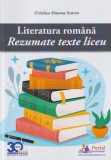 Literatura romana. Rezumate texte liceu &ndash; Cristina Simona Scurtu, 2025, Brosata