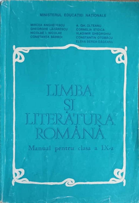LIMBA SI LITERATURA ROMANA. MANUAL PENTRU CLASA A IX-A-M. ANGHELESCU, GH. LAZARESCU, N.I. NICOLAE, C. BARBO-281871
