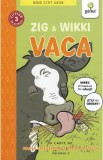 Zig si Wikki. Vaca - Nadja Spiegelman, Trade Loeffler