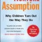 The Nurture Assumption: Why Children Turn Out the Way They Do