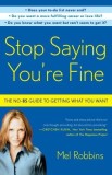 Stop Saying You&#039;re Fine: The No-BS Guide to Getting What You Want