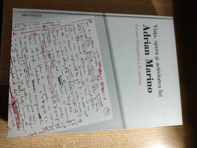 Viata, opera si activitatea lui Adrian Marino - Cercetare -Florina Ilis (coord.) foto