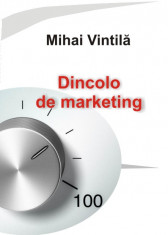 carte pdf | Dincolo de marketing - Mihai Vintila | Ebook foto