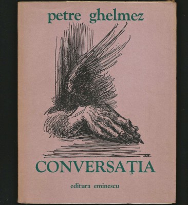 CONVERSAȚIA - PETRE GHELMEZ - EDITURA EMINESCU foto