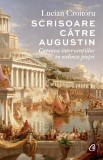Cumpara ieftin Scrisoare Catre Augustin, Lucian Croitoru - Editura Curtea Veche