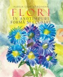 Flori in anotimp. Forma si culoare - Aurelia Stoie Marginean - Creator-Libris