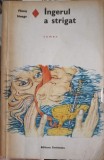 Ingerul a strigat - Fanus Neagu, Roman de dragoste, Editura Eminescu 1975, Carte beletristica, Roman