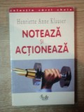NOTEAZA SI ACTIONEAZA de HENRIETTE ANNE KLAUSER
