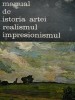 Manual de istoria artei - Realismul Impresionismul - G. Oprescu
