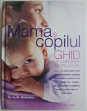 Mama si copilul. Ghid de crestere a copilului mic &ndash; A.J.R. Waterson