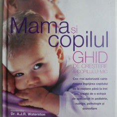 Mama si copilul. Ghid de crestere a copilului mic – A.J.R. Waterson