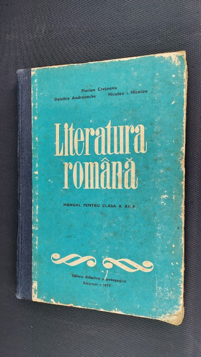 LITERATURA ROMANA CLASA A XII A CRETEANU, ANDRONACHE , NICOLAE ANUL 1977