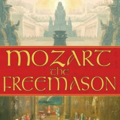 Mozart the Freemason: The Masonic Influence on His Musical Genius