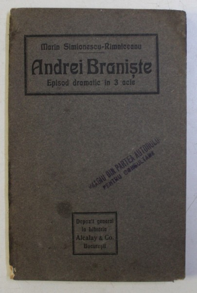 ANDREI BRANISTE - EPISOD DRAMATIC IN 3 ACTE de MARIN SIMIONESCU - RIMNICEANU , 1913