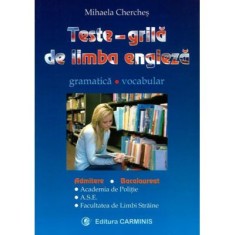 Teste grila de limba engleza - gramatica, vocabular - pentru admitere si bacalaureat (Academia de Politie, ASE, Facultatea de Limbi Straine) - Mihaela
