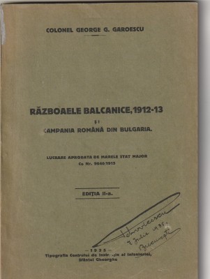 GEORGE GAROESCU - RAZBOAIELE BALCANICE 1912-13 SI CAMPANIA ROMANA DIN BULGARIA ( 1935 ) foto