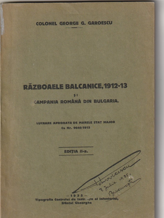 GEORGE GAROESCU - RAZBOAIELE BALCANICE 1912-13 SI CAMPANIA ROMANA DIN BULGARIA