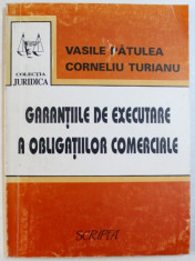 GARANTIILE DE EXECUTARE A OBLIGATIUNILOR COMERCIALE de VASILE PATULEA si CORNELIU TURIANU , 1994 foto