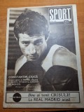 Sport iulie 1968-box constantin ciuca,fotbal crisul,real madrid,pataichin