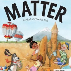 Matter: Physical Science for Kids