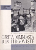 N. Constantinescu, C. Moisescu - Curtea Domneasca din Targoviste