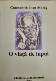Constantin Ioan Motas - O viata de lupta (Memorii, Gaz Metan, Industrie, Medias)