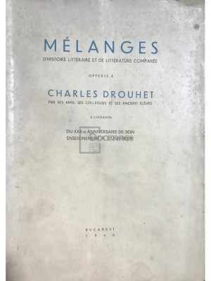 Charles Drouhet - Melanges d&amp;#039;histoire litteraire et de litterature comparee (editia 1940) foto