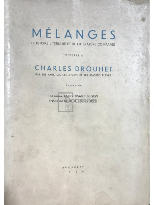 Charles Drouhet - Melanges d&#039;histoire litteraire et de litterature comparee (editia 1940)