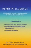 Heart Intelligence: Connecting with the Heart&#039;s Intuitive Guidance for Effective Choices and Solutions