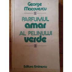 Parmul Amar Al Pelinului Verde - George Macovescu ,304188
