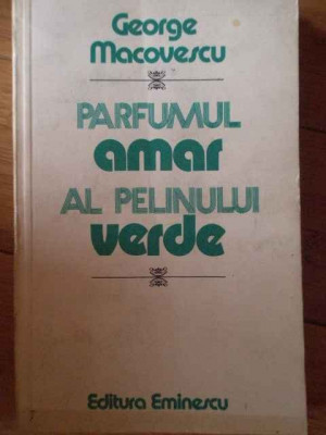 Parmul Amar Al Pelinului Verde - George Macovescu ,304188 foto