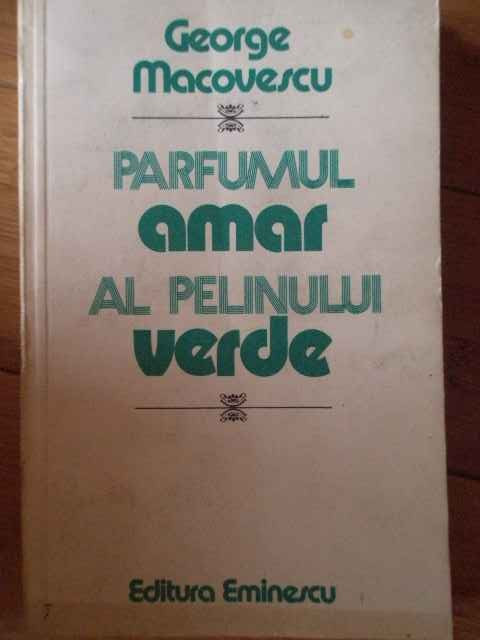 Parmul Amar Al Pelinului Verde - George Macovescu ,304188